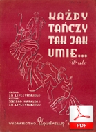 Każdy tańczy tak, jak umie - walc
muz. Jerzy Harald, Zbigniew Lipczyński
sł. Zbigniew Lipczyński