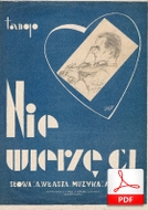 nuty: Nie wierzę ci - tango
muz. Artur Gold
sł. Andrzej Włast